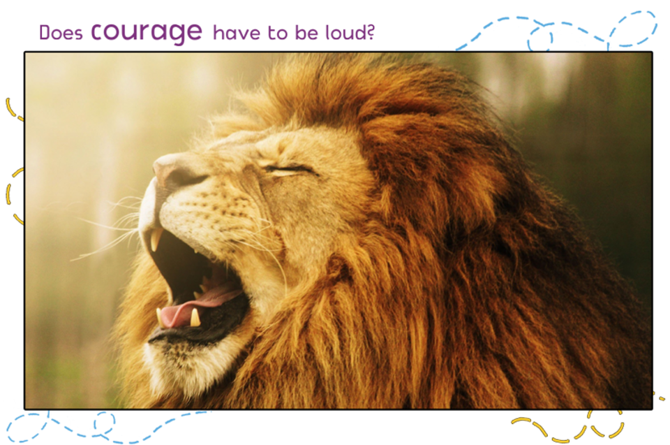Does courage have to be loud?