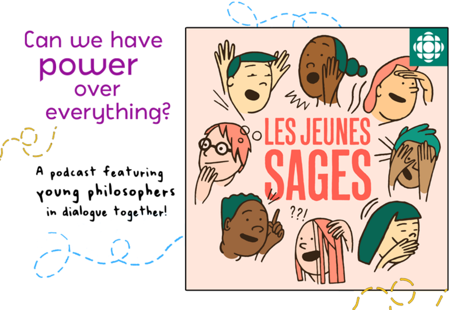 podcast Les Jeunes sages: can we have power over everything?