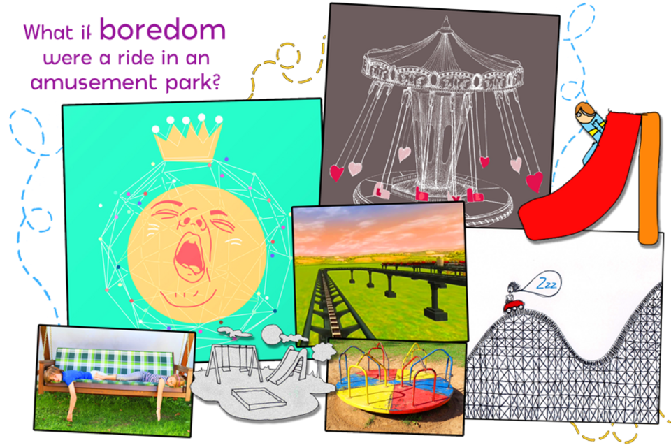 What if boredom were a ride in an amusement park?