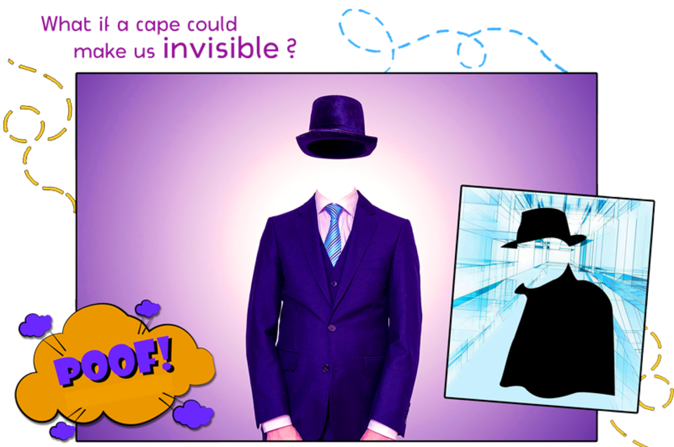 What if a cape could make invisible?