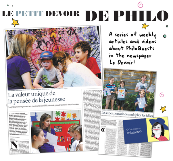 le petit devoir de philo: a series of weekly articles and videos about PhiloQuests in the newspaper Le Devoir
