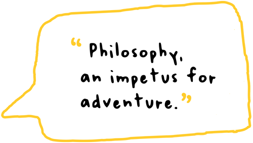 Philosophy, an impetus for adventure