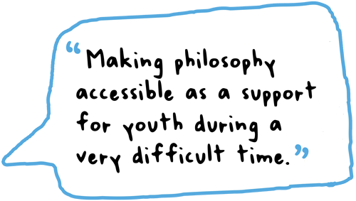 Making philosophy accessible as a support for youth during a very difficult time